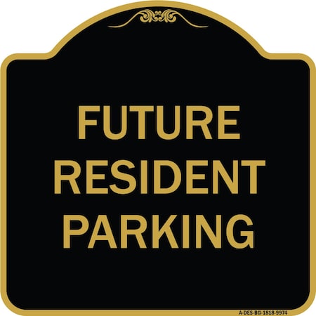 Signmission Designer Series-Future Resident Parking Black & Gold Heavy-Gauge Aluminum, 18" x 18", BG-1818-9974 A-DES-BG-1818-9974